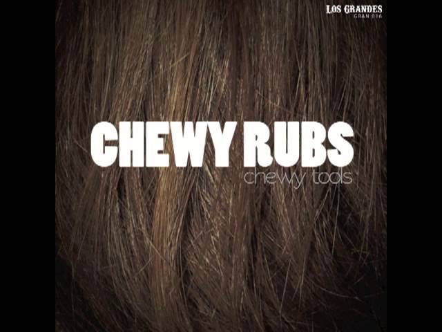 Chewy Rubs - Chewy Tool 2