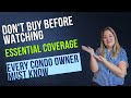 Don't Buy Before Watching - Essential Insurance Coverages Every Condo Owner Must Know!