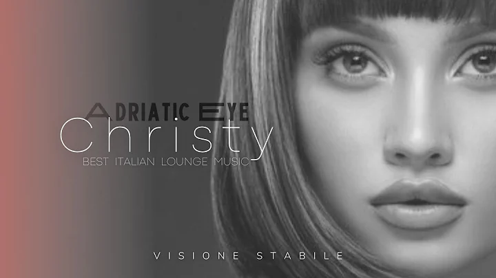 Christy  Adriatic Eye  Best Italian Lounge Music