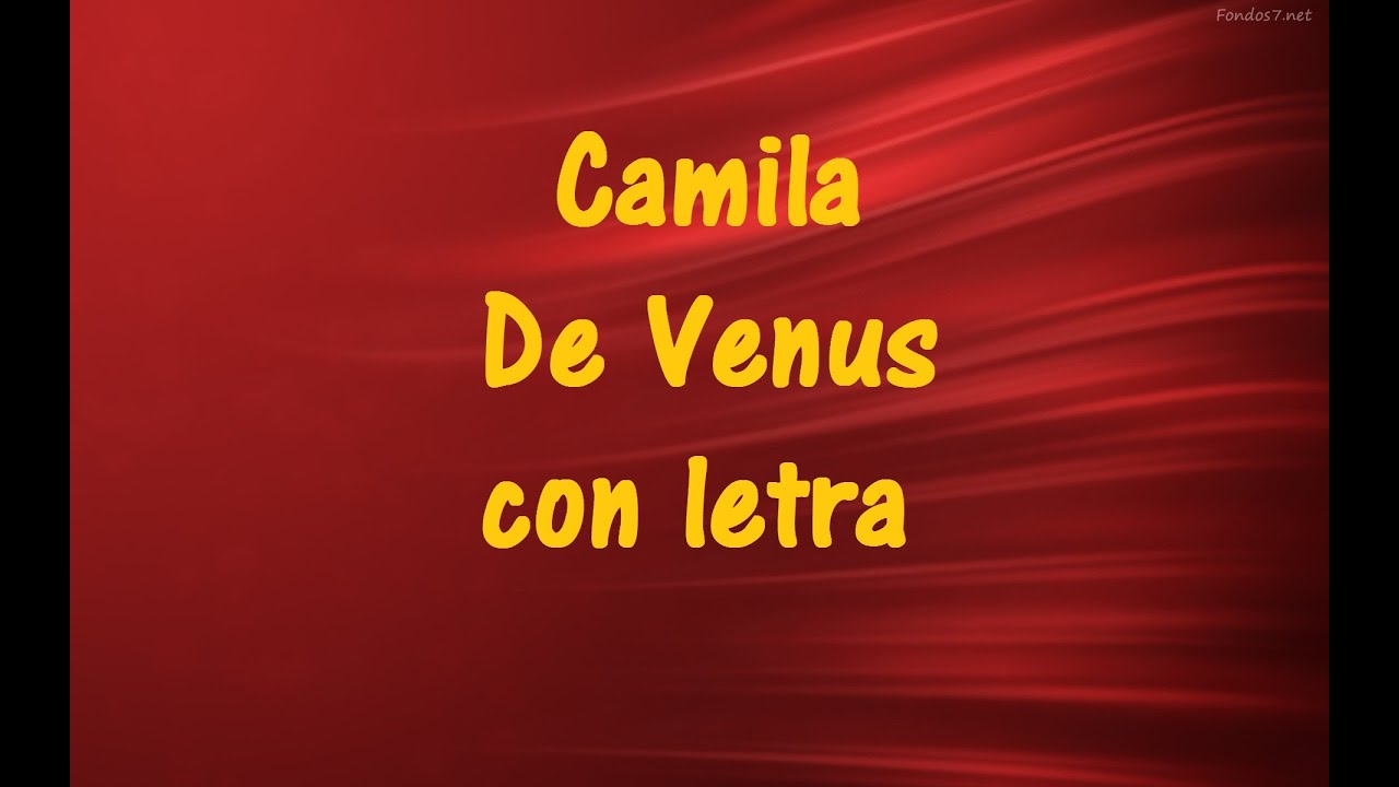 Camila De Venus con letra ♫ Videos Lyrics HD ♫ YouTube
