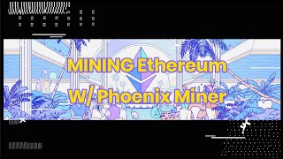 2022 Quick Start Ethereum Mining w/Phoenix Miner