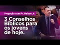 3 Conselhos Bíblicos para os jovens de hoje | Mensagem Pregação Escolhi Esperar Pr. Nelson Junior