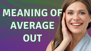 Average out | meaning of Average out