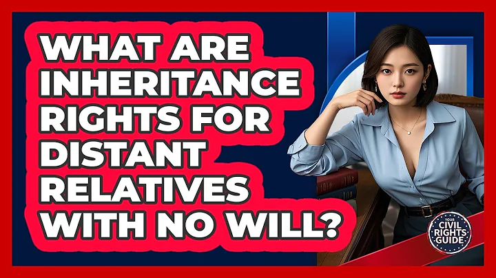 What Are Inheritance Rights For Distant Relatives With No Will?