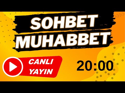 Sohbet Muhabbet ve Tanışma