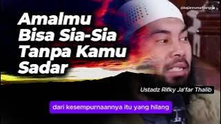 Amalmu Bisa Sia-sia Tanpa Kamu Sadari | Ustadz Rifky Ja'far Thalib #rumahtangga  #suamiistri