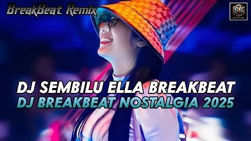 DJ SEMBILU (ELLA) BREAKBEAT FULL BASS TERBARU 2025 FULL MELODY YANG KALIAN CARI