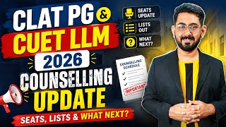 CLAT PG & CUET LLM 2026 Counselling Update | Seats, Lists & What Next| CLAT PG 2027 | CLAT LLM 2027