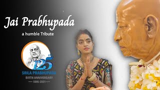 Jai Prabhupada - A Tribute To The Saver Of The Whole World - celebrating 125th Birth Anniversary