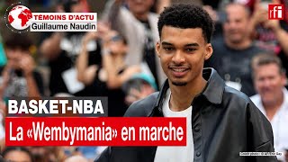 Pourquoi sur la planète NBA, la «Wembymania» ne fait-elle que commencer? • RFI