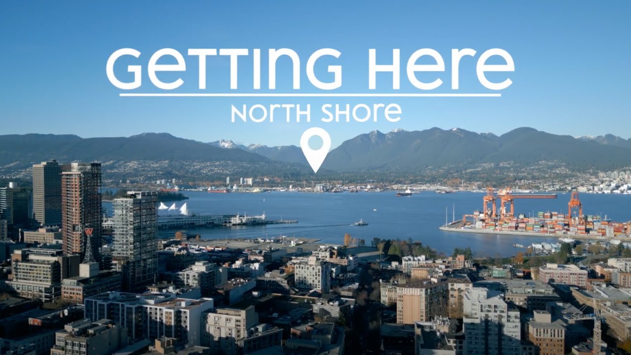 Vancouver's North Shore Getting Here. How to get here from YVR Airport