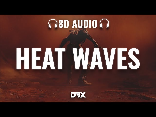 Glass Animals - Heat Waves : 8D AUDIO🎧 | (Lyrics) class=