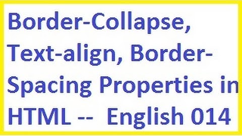 Border Collapse, Text Align, Border Spacing Properties in HTML -- English-vlr training