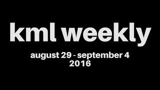 kml weekly compilation - august 29 - september 4