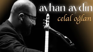Celal Oğlan | Ayhan AYDIN | Live Performance Resimi