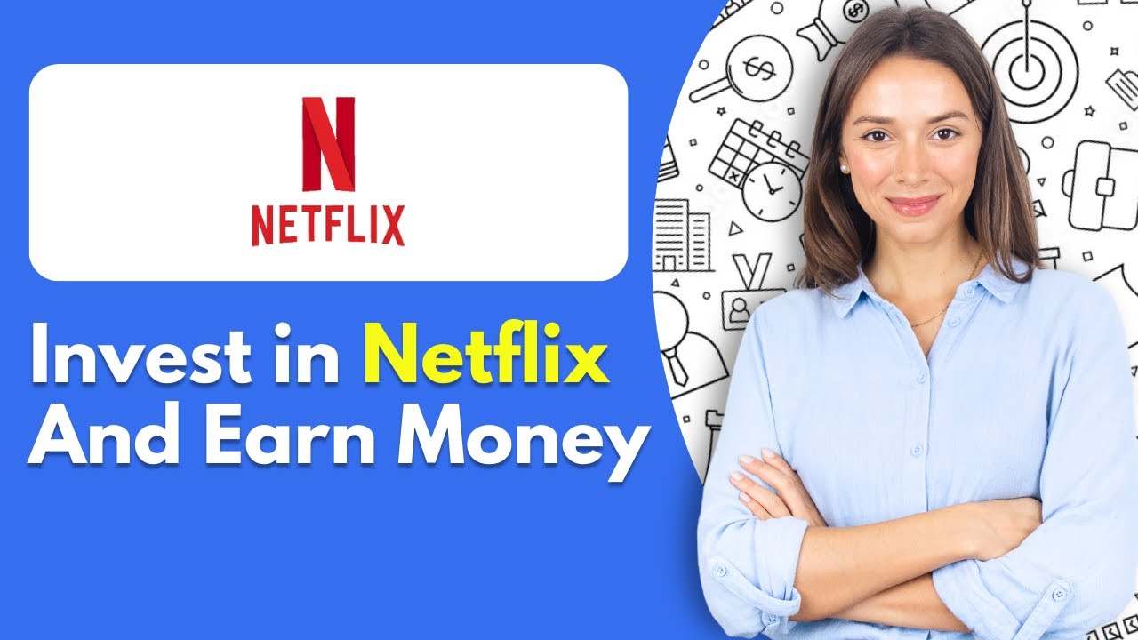 How to Invest in Netflix And Earn Money