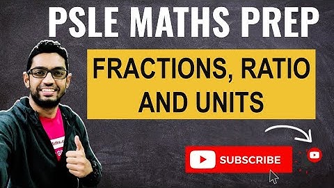 Fractions, Ratio and Units | Learn Problem Sums | PSLE MATHS PREP