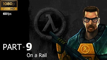 Half-Life Walkthrough Part 9: On a Rail 1 | 1080p 60fps