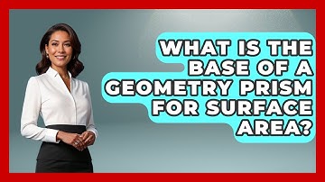 What Is The Base Of A Geometry Prism For Surface Area? - All About Geometry