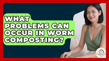 What Problems Can Occur In Worm Composting? - Minimalist Home Life