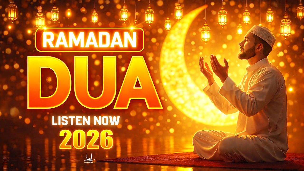 BEST RAMADAN DUA 2026 | MUST LISTEN EVERYDAY | #ramadan2026 | Habibullah TV