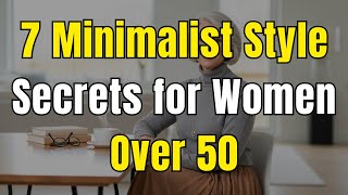 7 Minimalist Chic Style Secrets Women Over 50 Use to Look Timeless at Any Age