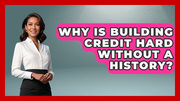Why Is Building Credit Hard Without A History? - Gen Z Unfiltered