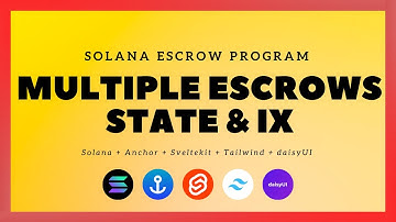 Solana + SvelteKit: Escrow Program - #2: Multiple Escrows State & Instructions