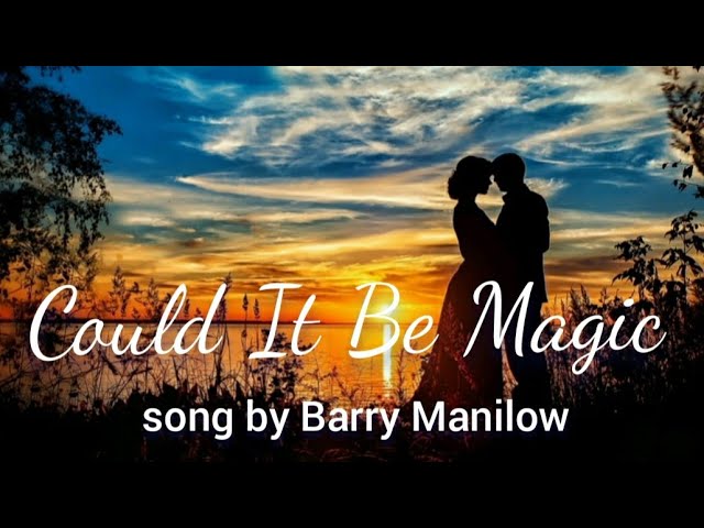 Could It Be Magic - song (w/ lyrics) by Barry Manilow class=