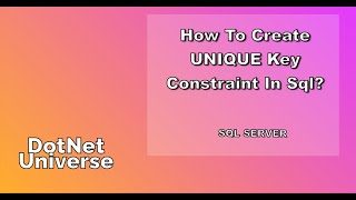How to create UNIQUE Key Constraint in SQL Server | DotNet Universe | SQL Server