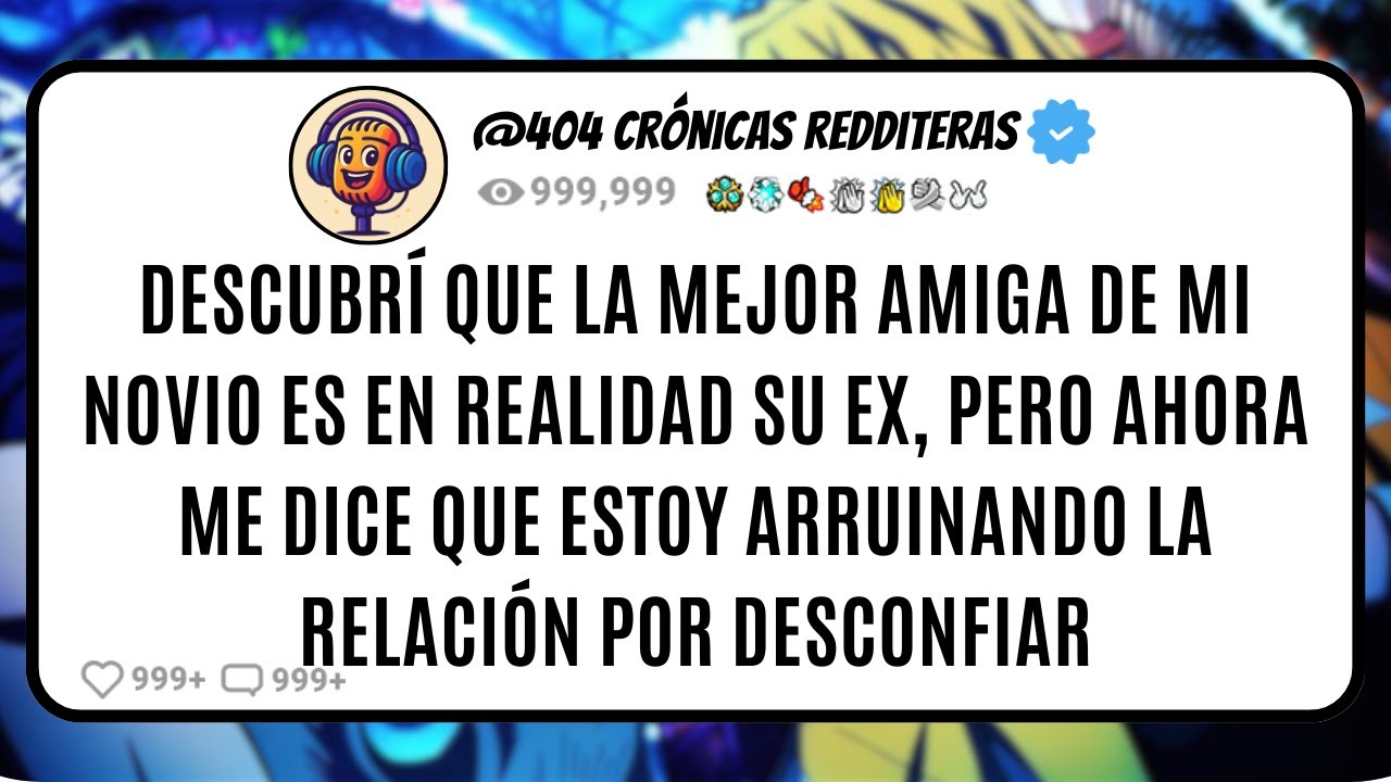 Descubrí que la MEJOR AMIGA de mi NOVIO es en Realidad su EX, pero Ahora Me Dice que Estoy ARRUIN...