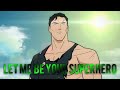 Superman Man of tomorrow Let me be your superhero|Amv
