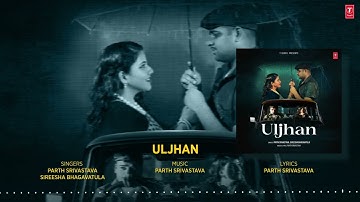 Uljhan (Full Audio): Parth Srivastava, Sireesha Bhagavatula | New Hindi Song    is Song Viral