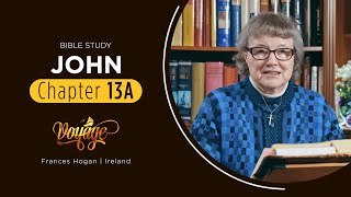 John Chapter 13A | Bible Study with Frances Hogan | Voyage:A Journey through the Gospel of John - 47