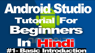 Android Studio Tutorial For Beginners In Hindi - #1 Basic Introduction | ANDROID TUTORIAL