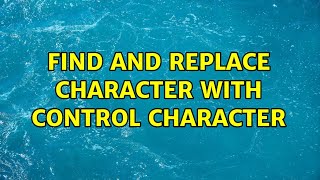 Find and replace character with control character (3 Solutions!!)
