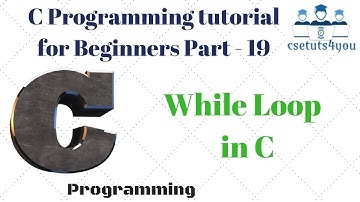 C Programming tutorial for Beginners Part 19 While Loop