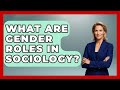 What Are Gender Roles In Sociology? - Gender Equality Network