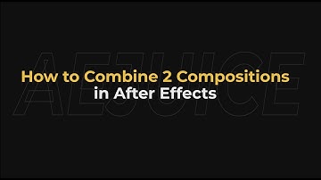 How to Combine 2 Compositions in After Effects – AEJuice Tutorials