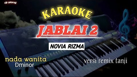 JABLAI 2(NOVIA RIZMA)KARAOKE NADA WANITA VERSI REMIX TANJI ENAKEUN