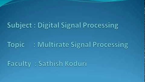 Multirate Signal Processing_Digital Signal Processing Lec 007