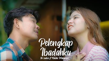 PELENGKAP IBADAHKU  - NABILA MAHARANI FT TRI SUAKA