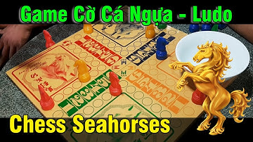 Tập 819 - Game Cờ Cá Ngựa - Ludo - Chess Seahorses