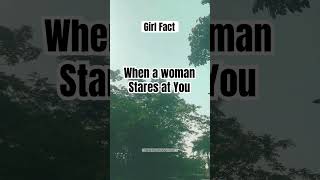 When a woman stares at you #girlfacts #shorts #short #dailyfacts