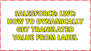 Salesforce: LWC: how to dynamically get translated value from Label (3 Solutions!!)