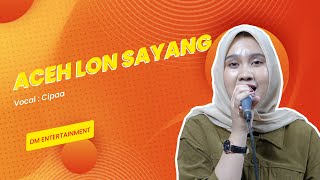 Download Lagu Aceh Lon Sayang (COVER) - DM Music | Cipaa MP3