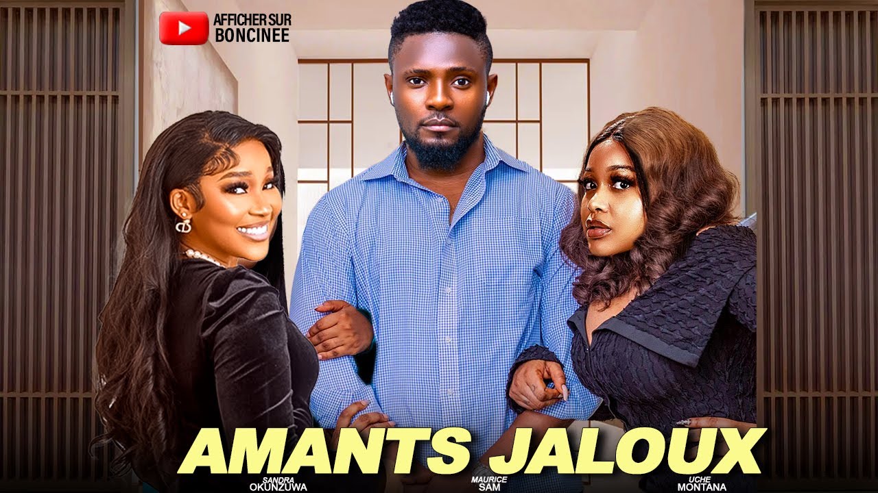 AMANTS JALOUX - Derniers films Nollywood 2025 en français - UCHE MONTAN/MAURICE SAM/SANDRA #trending