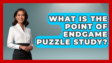 What Is The Point Of Endgame Puzzle Study? - The Chess Codex