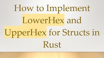 How to Implement LowerHex and UpperHex for Structs in Rust