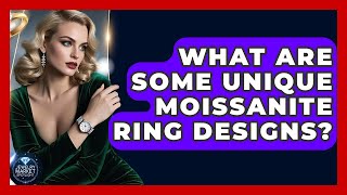 What Are Some Unique Moissanite Ring Designs? - Jewelry Market Spotlight